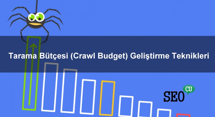 Tarama Bütçesi (Crawl Budget) Geliştirme Teknikleri