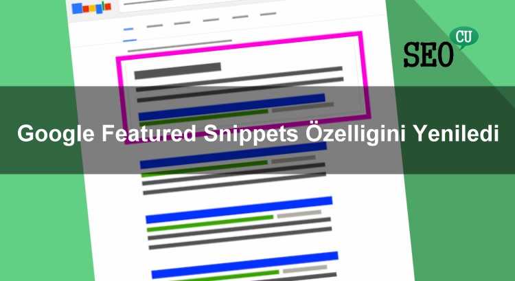 Google Featured Snippets Özelliğini Yeniledi