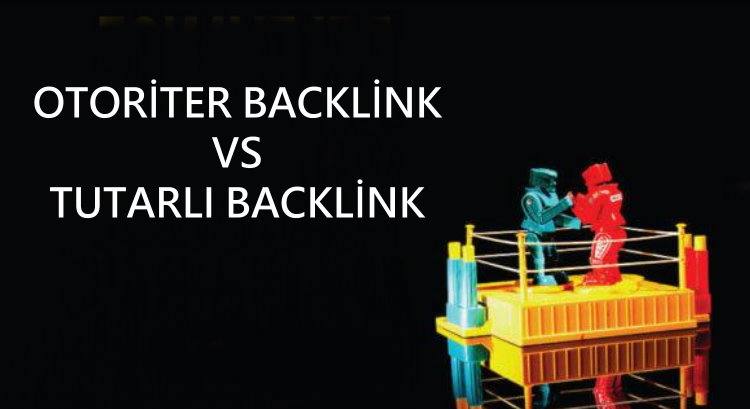 Otoriter Sitelerden Backlink Mi? Tutarlı Sitelerden Backlink Mi?
