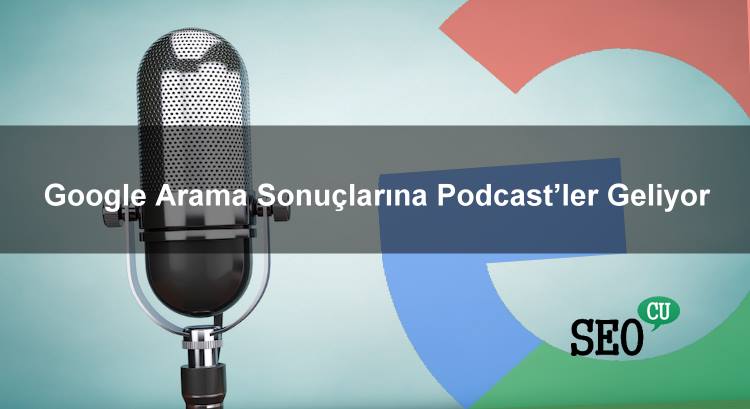 Google Arama Sonuçlarına Podcast’ler Geliyor