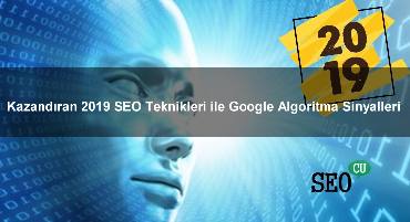 Kazandıran 2019 SEO Teknikleri İle Google Algoritma Sinyalleri