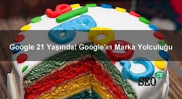 Google 21 Yaşında! Google’ın Marka Yolculuğu