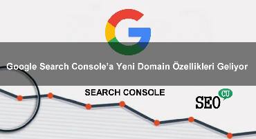 Google Search Console’a Yeni Domain Özellikleri Geliyor